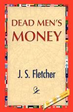 Dead Men's Money - Fletcher, J.S.
