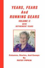 Years, Fears, and Running Gears: Volume II with Retirement Years - Pipkin, Patsy