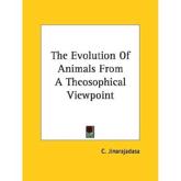 The Evolution of Animals from a Theosophical Viewpoint - C Jinarajadasa