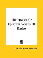 The Hokku Or Epigram Versus Of Basho - Basho (author), Charles F Horne (editor)