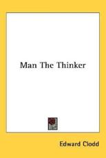 Man the Thinker - Edward Clodd (author)