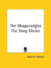The Bhagavadgita The Song Divine - Grace H Turnbull