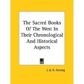 The Sacred Books of the West in Their Chronological and Historical Aspects - J G R Forlong (author)
