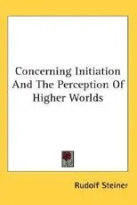 Concerning Initiation And The Perception Of Higher Worlds