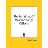 The Installing of Masonic Lodge Officers - Robert Macoy (author)