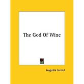 The God of Wine - Augusta Larned (author)