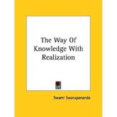 The Way Of Knowledge With Realization - Swami Swarupananda