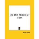 The Sufi Mystics of Islam - Francis Grant