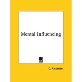 Mental Influencing - C Alexander (author)