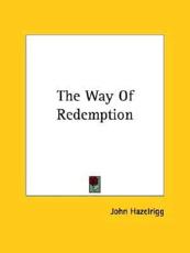 The Way Of Redemption - John Hazelrigg (author)