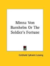 Minna Von Barnhelm Or The Soldier's Fortune - Cotthold Ephraim Lessing