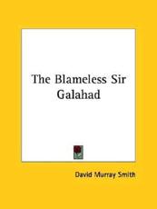 The Blameless Sir Galahad - David Murray Smith