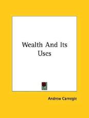 Wealth And Its Uses - Andrew Carnegie