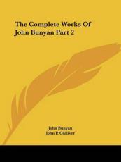The Complete Works Of John Bunyan Part 2 - John Bunyan (author), John P Gulliver (illustrator)