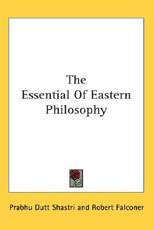 The Essential Of Eastern Philosophy - Prabhu Dutt Shastri, Robert Falconer (foreword)