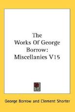 The Works Of George Borrow - George Borrow, Clement Shorter (editor)