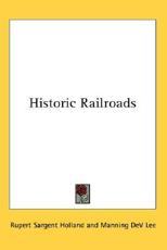 Historic Railroads - Rupert Sargent Holland, Manning Dev Lee (illustrator)