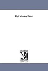 High Masonry Dams. - McMaster, John Bach
