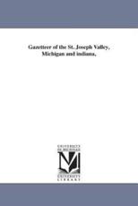 Gazetteer of the St. Joseph Valley, Michigan and indiana, - Turner, Timothy G. (Timothy Gilman).