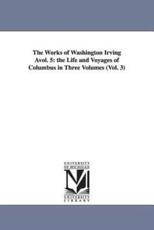 The Works of Washington Irving Avol. 5: The Life and Voyages of Columbus in Three Volumes (Vol. 3) - Irving, Washington