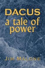 Dacus, a Tale of Power - Malone, Jim
