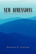 New Dimensions (Essays of Life from a New Perspective) - Simpson, Dannika E.