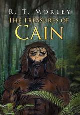 The Treasures of Cain - Morley, R. T.