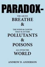 PARADOX-The Air We BREATHE  and  The Wind  and  Clouds That Scatters POLLUTANTS  and  POISONS All Over The WORLD - Anderson, Andrew D.