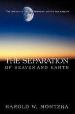 The Separation of Heaven and Earth - W Montzka Harold W Montzka (author), Harold W Montzka (author)