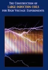 Construction of Large Induction Coils for High Voltage Experiments - A T Hare (author)