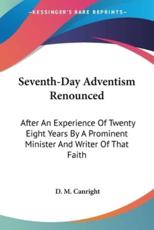 Seventh-Day Adventism Renounced - D M Canright (author)