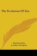 The Evolution Of Sex - Patrick Geddes, J Arthur Thompson