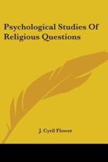 Psychological Studies of Religious Questions - J Cyril Flower (author)