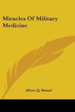 Miracles of Military Medicine - Albert Q Maisel (author)