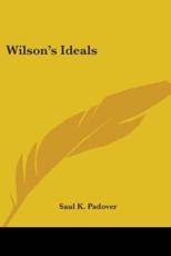 Wilson's Ideals - Saul K Padover (editor)