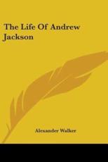 The Life of Andrew Jackson - Alexander Walker (author)