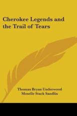 Cherokee Legends and the Trail of Tears - Thomas Bryan Underwood (author), Moselle Stack Sandlin (author), Amanda Crowe (illustrator)