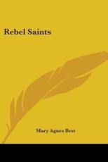 Rebel Saints - Mary Agnes Best (author)