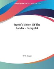Jacobs's Vision of the Ladder - Pamphlet - T W Doane (author)