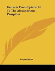 Extracts From Epistle LI. To The Alexandrians - Pamphlet - Emperor Julian (author)