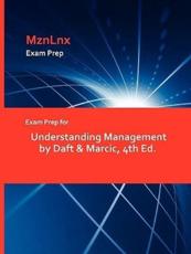 Exam Prep for Understanding Management by Daft & Marcic, 4th Ed. - MznLnx