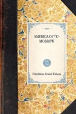 America of To-Morrow - Felix Klein, Ernest Wilkins