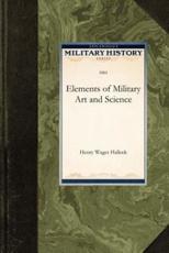 Elements of Military Art and Science - Wager Halleck Henry Wager Halleck (author)