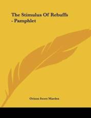 The Stimulus of Rebuffs - Pamphlet - Orison Swett Marden (author)