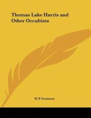 Thomas Lake Harris and Other Occultists - W P Swainson (author)