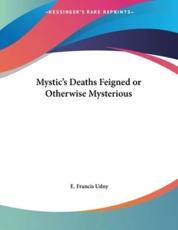 Mystic's Deaths Feigned or Otherwise Mysterious - E Francis Udny (author)