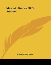 Masonic Grades of St. Andrew - Professor Arthur Edward Waite (author)