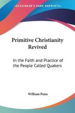 Primitive Christianity Revived - William Penn (author)