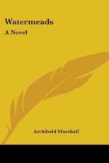 Watermeads - Archibald Marshall