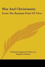 War And Christianity - Vladimir Sergeyevich Solovyov (author), Stephen Graham (introduction)